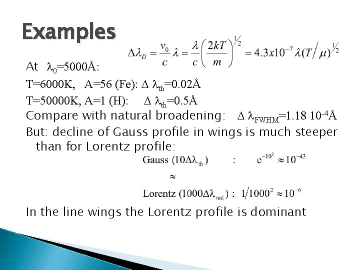 Examples At 0=5000Å: T=6000 K, A=56 (Fe): th=0. 02Å T=50000 K, A=1 (H): th=0.