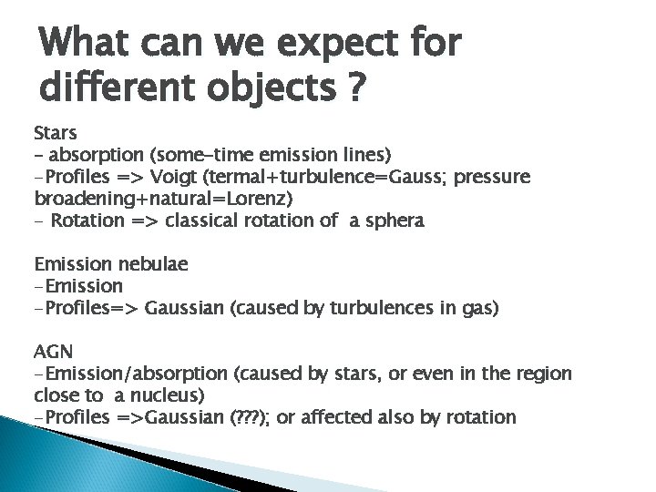 What can we expect for different objects ? Stars – absorption (some-time emission lines)