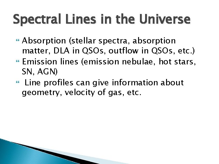 Spectral Lines in the Universe Absorption (stellar spectra, absorption matter, DLA in QSOs, outflow