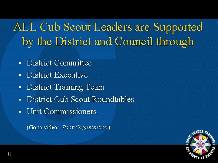 ALL Cub Scout Leaders are Supported by the District and Council through § §