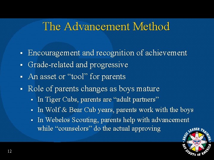 The Advancement Method § § Encouragement and recognition of achievement Grade-related and progressive An
