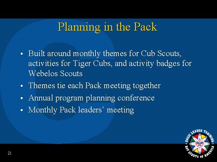Planning in the Pack § § 21 Built around monthly themes for Cub Scouts,