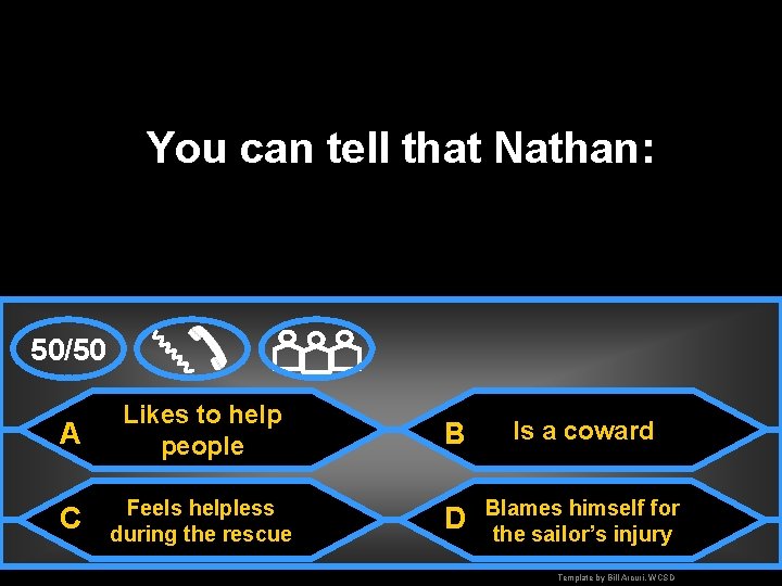 You can tell that Nathan: 50/50 A Likes to help people B Is a