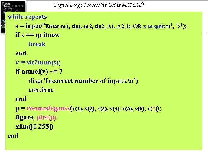 Digital Image Processing Using MATLAB® while repeats s = input('Enter m 1, sig 1,