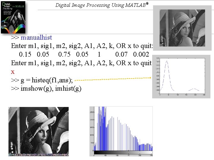 Digital Image Processing Using MATLAB® >> manualhist Enter m 1, sig 1, m 2,
