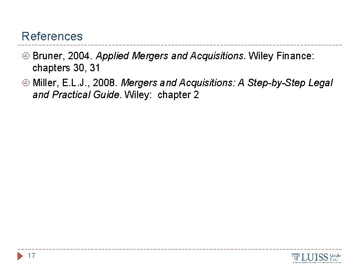 References Bruner, 2004. Applied Mergers and Acquisitions. Wiley Finance: chapters 30, 31 Miller, E.