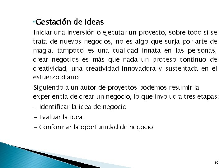  Gestación de ideas Iniciar una inversión o ejecutar un proyecto, sobre todo si