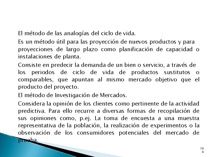 El método de las analogías del ciclo de vida. Es un método útil para