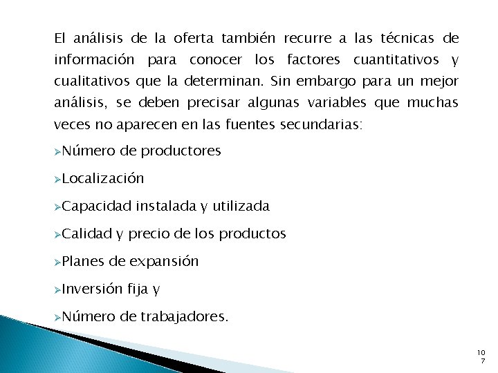 El análisis de la oferta también recurre a las técnicas de información para conocer