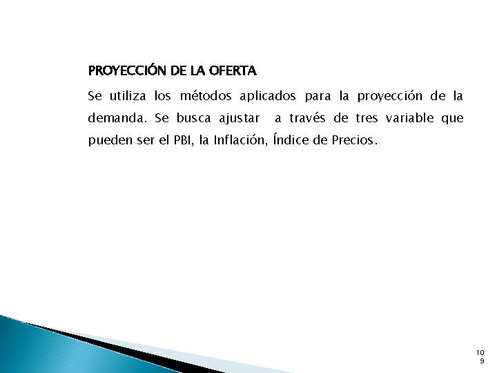 PROYECCIÓN DE LA OFERTA Se utiliza los métodos aplicados para la proyección de la