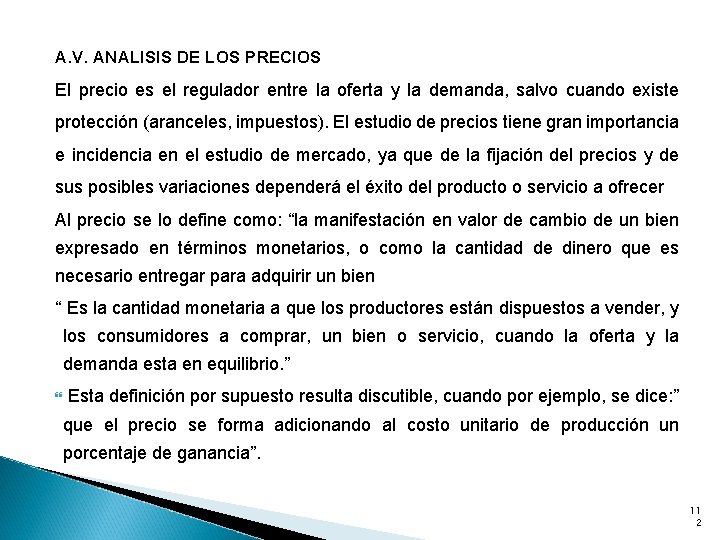 A. V. ANALISIS DE LOS PRECIOS El precio es el regulador entre la oferta