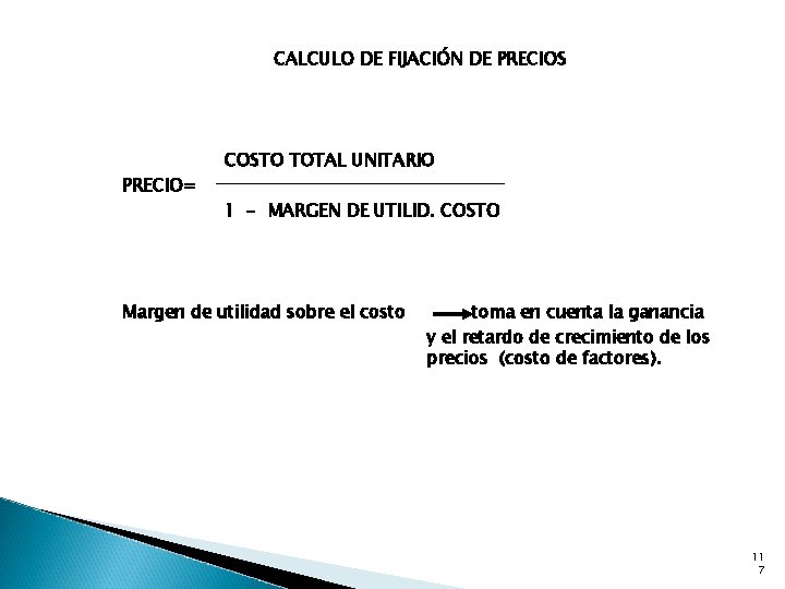 CALCULO DE FIJACIÓN DE PRECIOS PRECIO= COSTO TOTAL UNITARIO 1 - MARGEN DE UTILID.