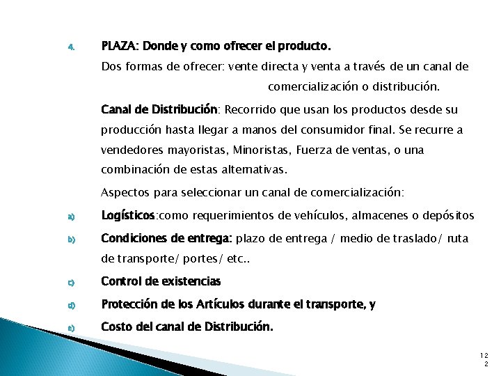 4. PLAZA: Donde y como ofrecer el producto. Dos formas de ofrecer: vente directa
