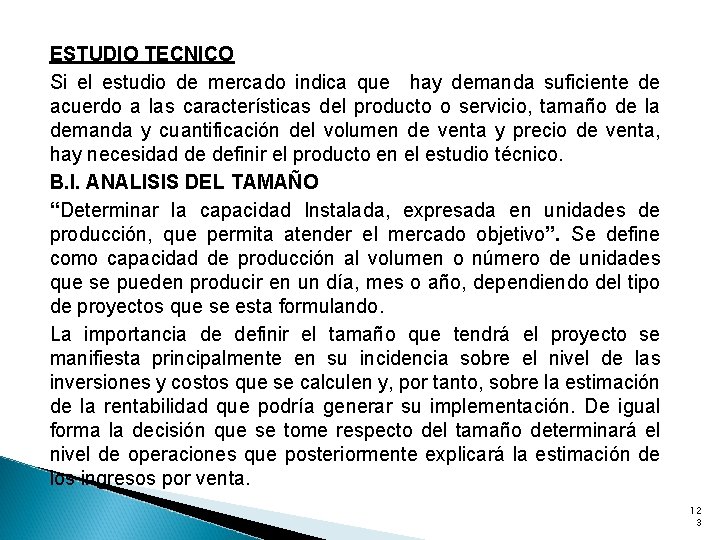 ESTUDIO TECNICO Si el estudio de mercado indica que hay demanda suficiente de acuerdo