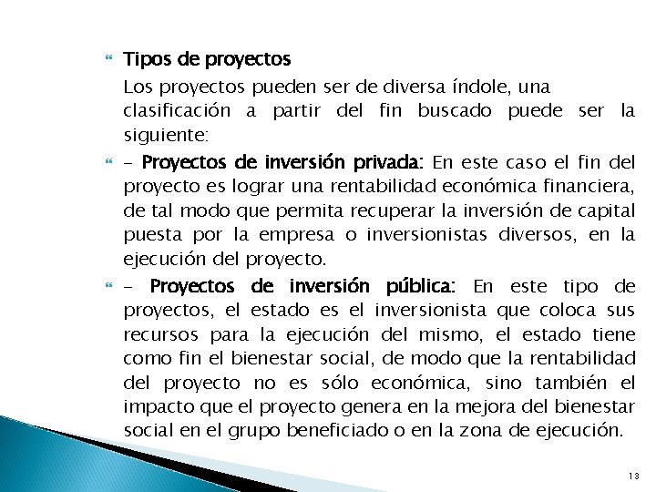  Tipos de proyectos Los proyectos pueden ser de diversa índole, una clasificación a