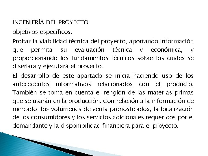 INGENIERÍA DEL PROYECTO objetivos específicos. Probar la viabilidad técnica del proyecto, aportando información que