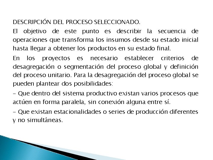 DESCRIPCIÓN DEL PROCESO SELECCIONADO. El objetivo de este punto es describir la secuencia de