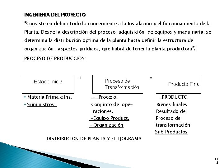 INGENIERIA DEL PROYECTO “Consiste en definir todo lo concerniente a la Instalación y el