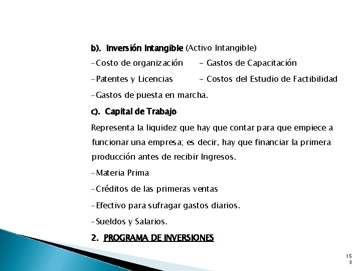 b). Inversión Intangible (Activo Intangible) -Costo de organización - Gastos de Capacitación -Patentes y