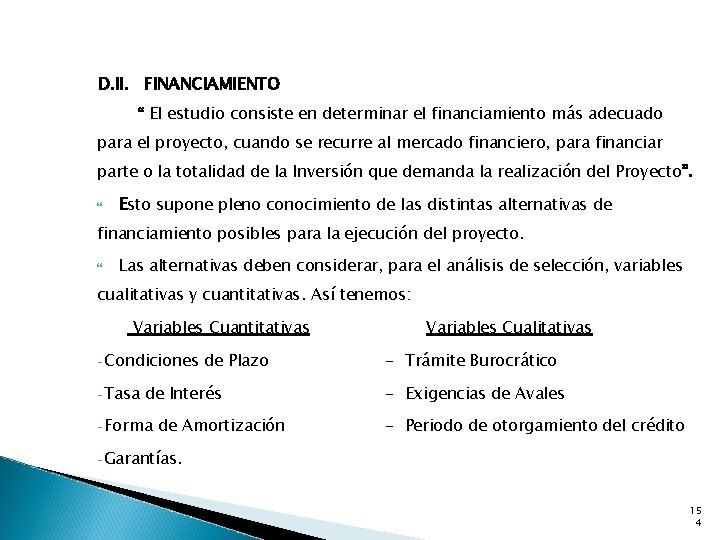 D. II. FINANCIAMIENTO “ El estudio consiste en determinar el financiamiento más adecuado para