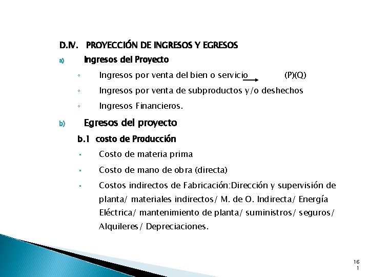 D. IV. PROYECCIÓN DE INGRESOS Y EGRESOS Ingresos del Proyecto a) ◦ Ingresos por