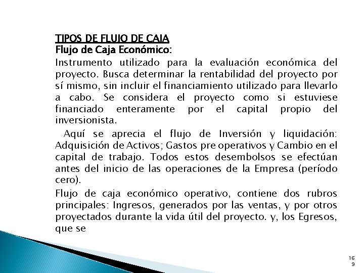 TIPOS DE FLUJO DE CAJA Flujo de Caja Económico: Instrumento utilizado para la evaluación