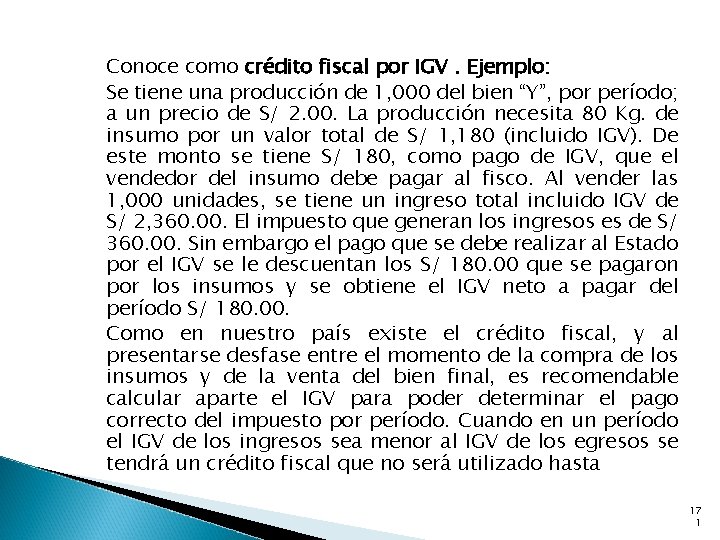 Conoce como crédito fiscal por IGV. Ejemplo: Se tiene una producción de 1, 000