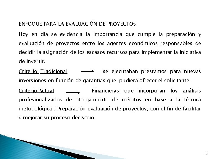 ENFOQUE PARA LA EVALUACIÓN DE PROYECTOS Hoy en día se evidencia la importancia que