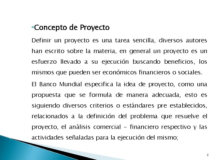  Concepto de Proyecto Definir un proyecto es una tarea sencilla, diversos autores han