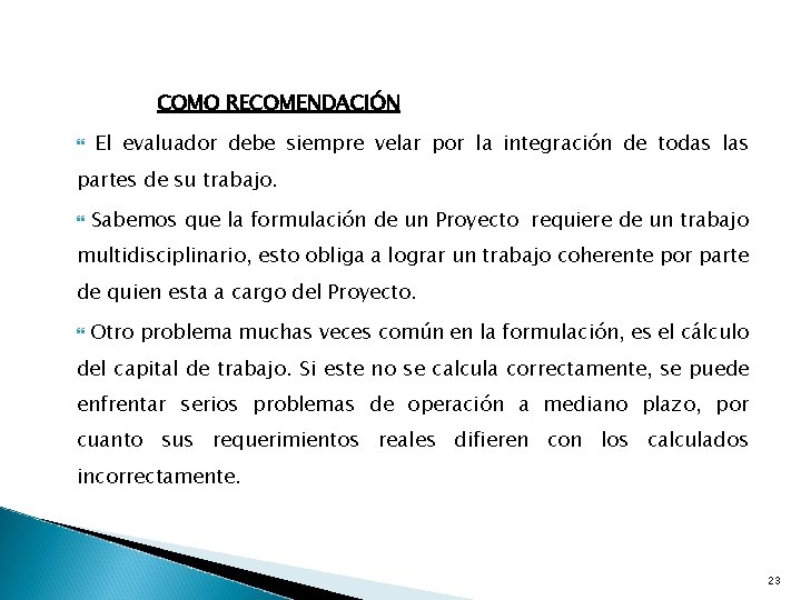 COMO RECOMENDACIÓN El evaluador debe siempre velar por la integración de todas las partes