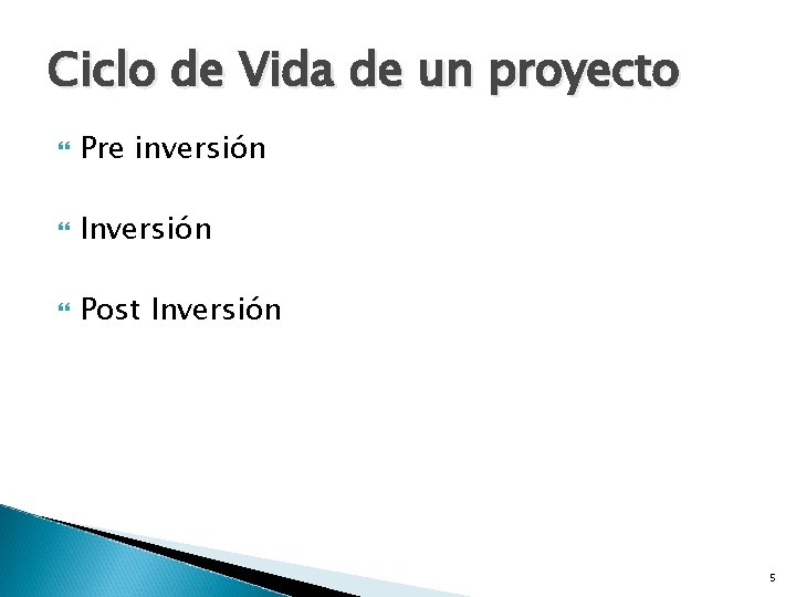 Ciclo de Vida de un proyecto Pre inversión Inversión Post Inversión 5 