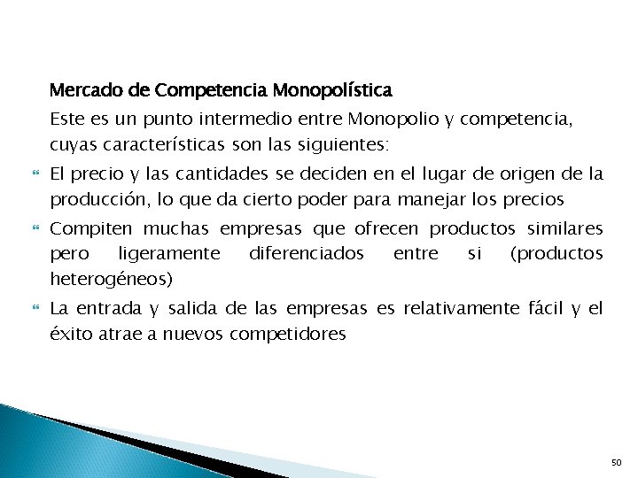 Mercado de Competencia Monopolística Este es un punto intermedio entre Monopolio y competencia, cuyas