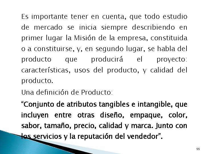 Es importante tener en cuenta, que todo estudio de mercado se inicia siempre describiendo