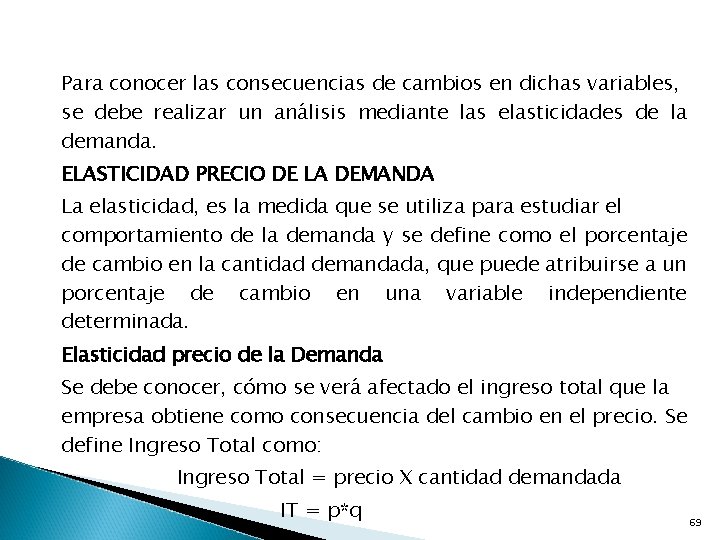 Para conocer las consecuencias de cambios en dichas variables, se debe realizar un análisis