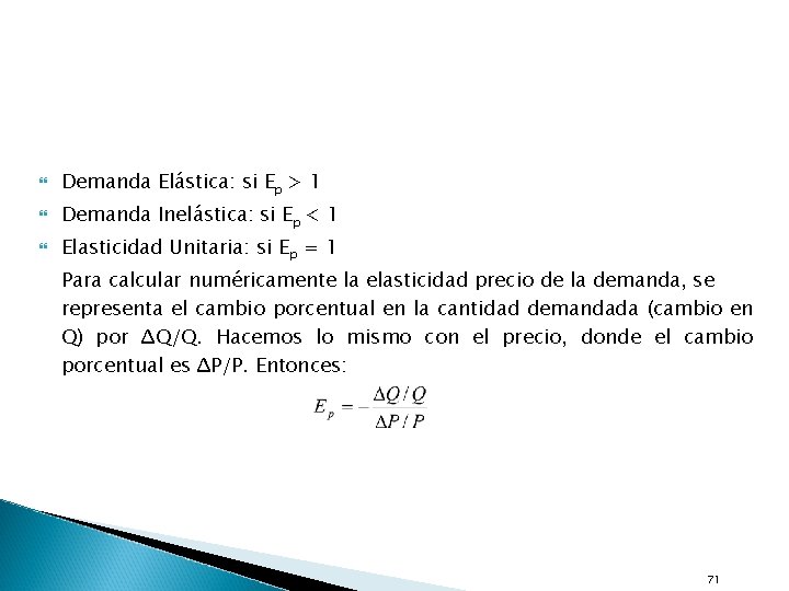  Demanda Elástica: si Ep > 1 Demanda Inelástica: si Ep < 1 Elasticidad