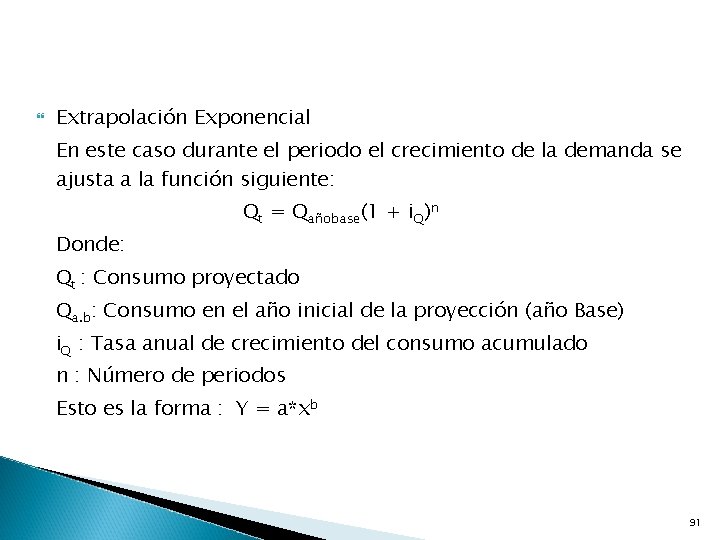  Extrapolación Exponencial En este caso durante el periodo el crecimiento de la demanda