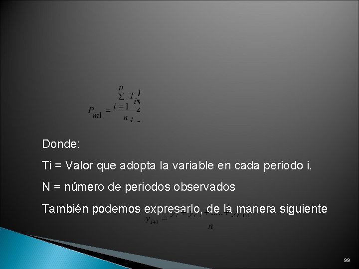 Donde: Ti = Valor que adopta la variable en cada periodo i. N =