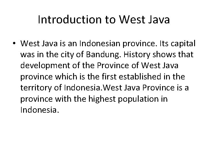 Introduction to West Java • West Java is an Indonesian province. Its capital was