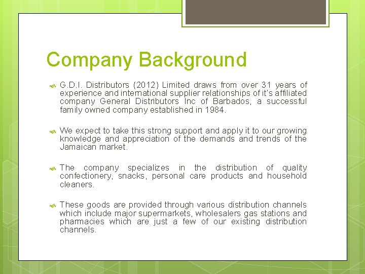 Company Background G. D. I. Distributors (2012) Limited draws from over 31 years of