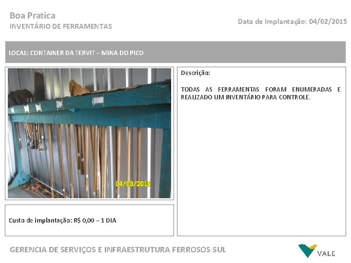 Boa Pratica Data de Implantação: 04/02/2015 INVENTÁRIO DE FERRAMENTAS LOCAL: CONTAINER DA TERVIT –