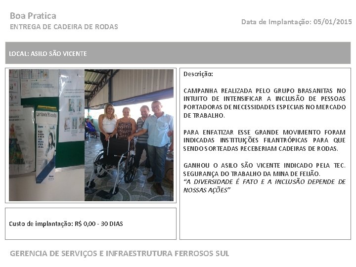 Boa Pratica Data de Implantação: 05/01/2015 ENTREGA DE CADEIRA DE RODAS LOCAL: ASILO SÃO