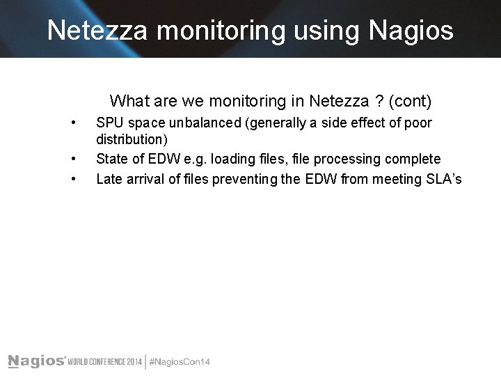 Netezza monitoring using Nagios What are we monitoring in Netezza ? (cont) • •