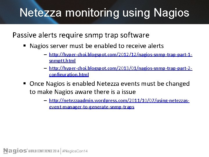Netezza monitoring using Nagios Passive alerts require snmp trap software § Nagios server must