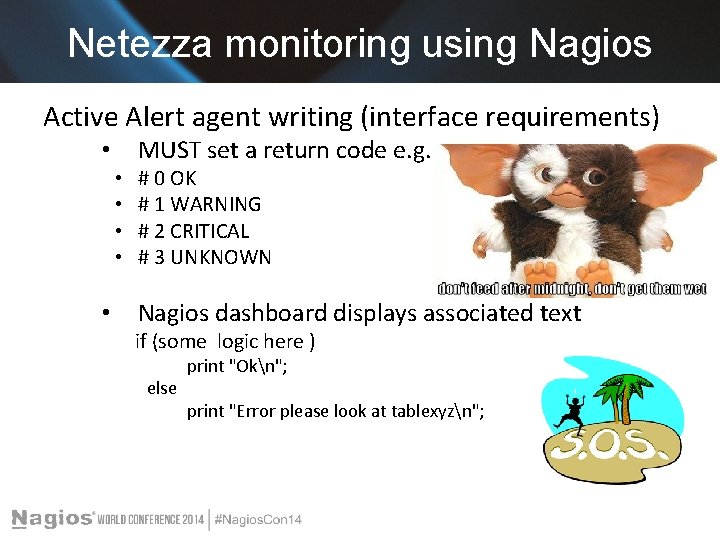 Netezza monitoring using Nagios Active Alert agent writing (interface requirements) • • • MUST