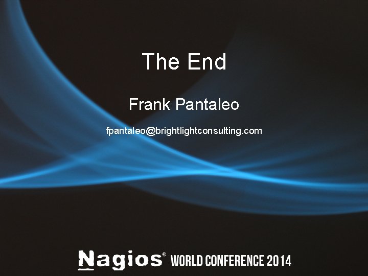 The End Frank Pantaleo fpantaleo@brightlightconsulting. com 