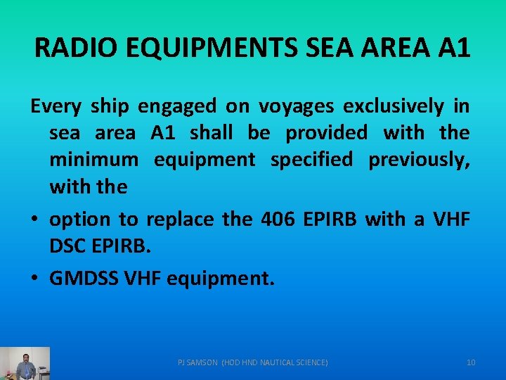 RADIO EQUIPMENTS SEA AREA A 1 Every ship engaged on voyages exclusively in sea