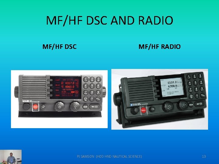 MF/HF DSC AND RADIO MF/HF DSC MF/HF RADIO PJ SAMSON (HOD HND NAUTICAL SCIENCE)