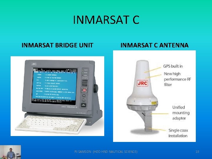 INMARSAT C INMARSAT BRIDGE UNIT INMARSAT C ANTENNA PJ SAMSON (HOD HND NAUTICAL SCIENCE)