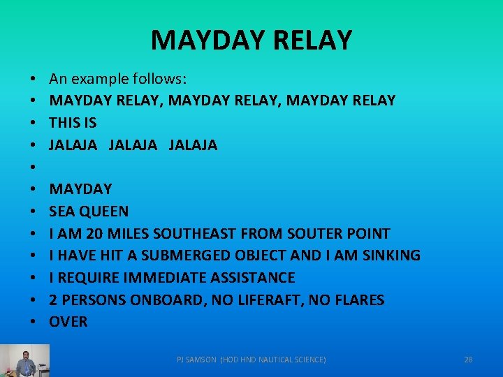 MAYDAY RELAY • • • An example follows: MAYDAY RELAY, MAYDAY RELAY THIS IS