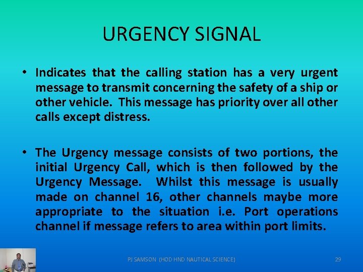URGENCY SIGNAL • Indicates that the calling station has a very urgent message to